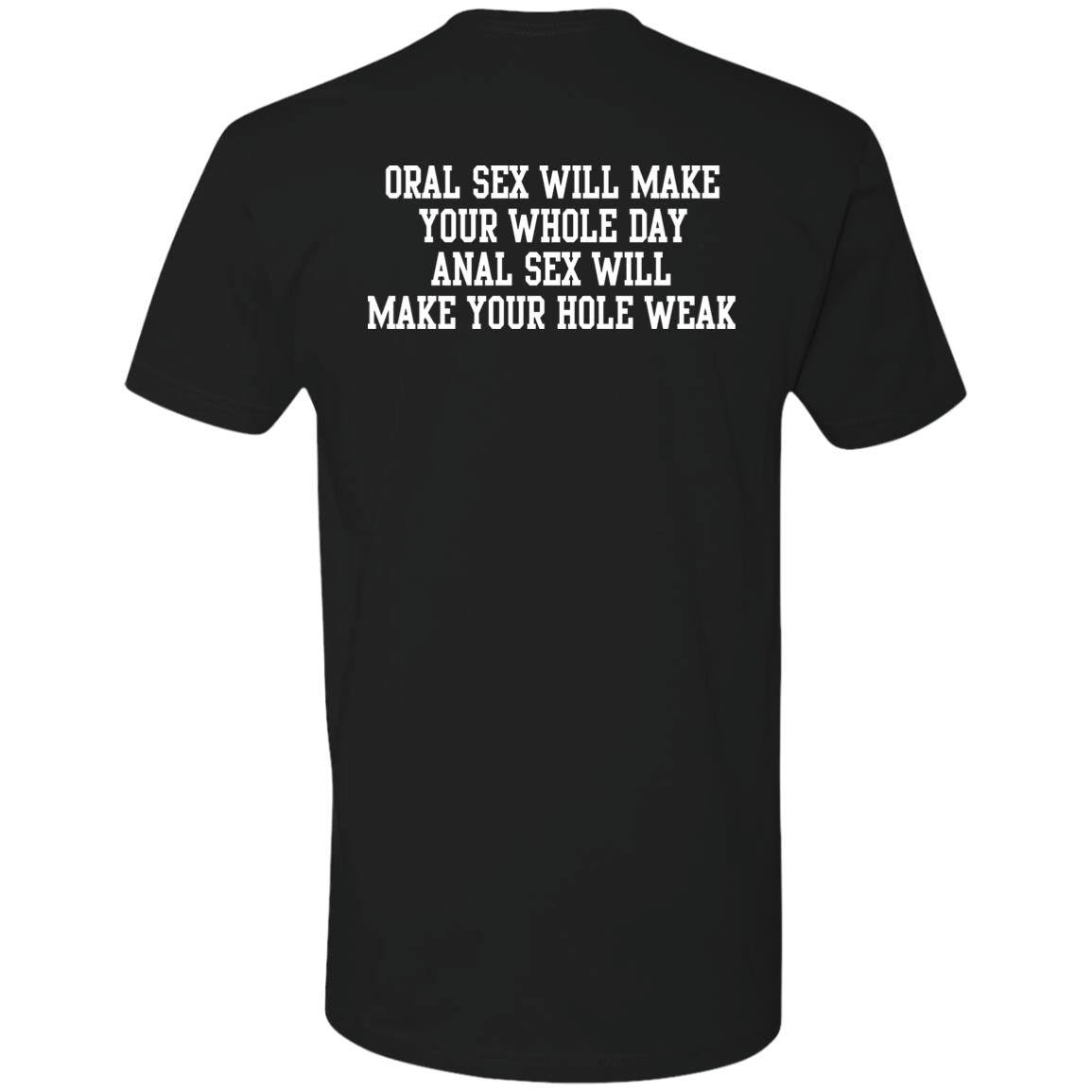 Oral Sex Will Make Your Whole Day Shirt