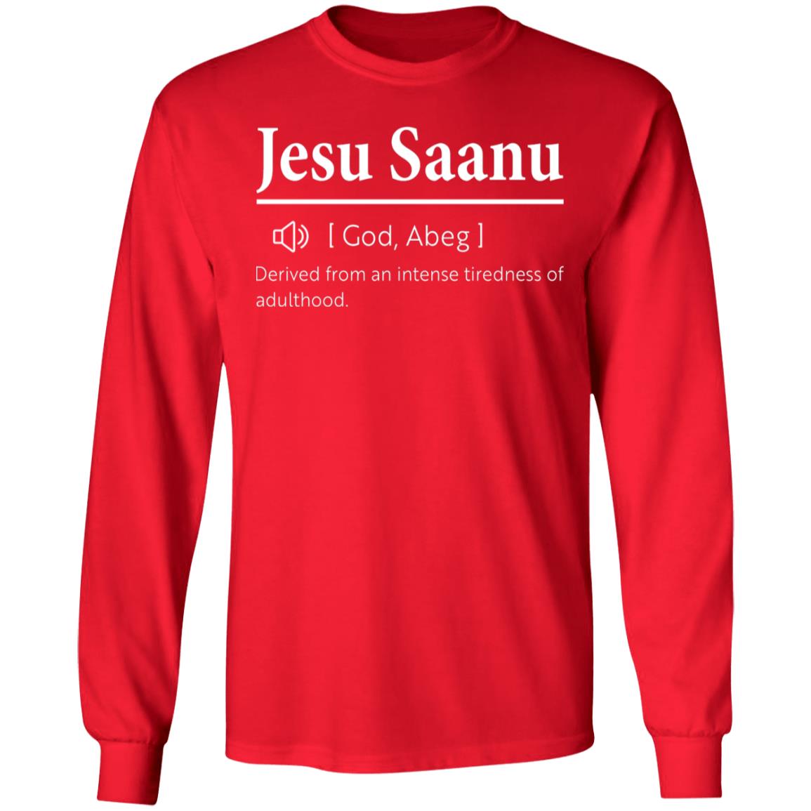 Jesu Saanu Derived From An Intense Tiredness Of Adulthood Shirt