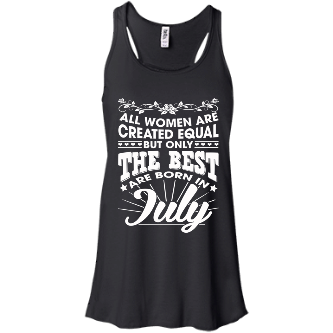 All Women Are Created Equal But Only The Best Are Born In July T-Shirt - TeeDragons