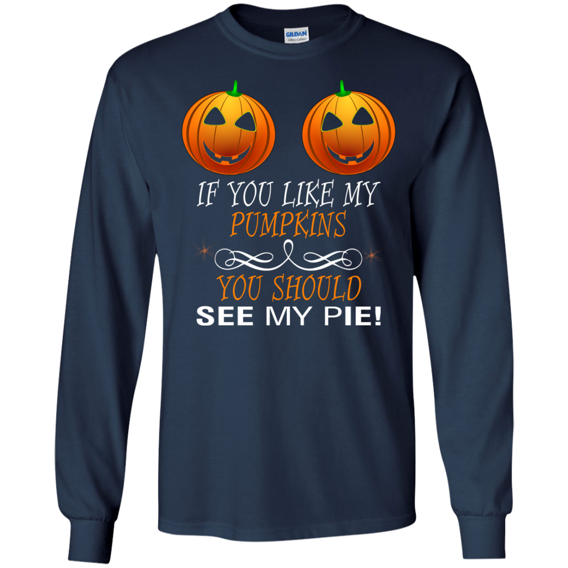 If You Like My Pumpkins You Should See My Pie Shirt - TeeDragons