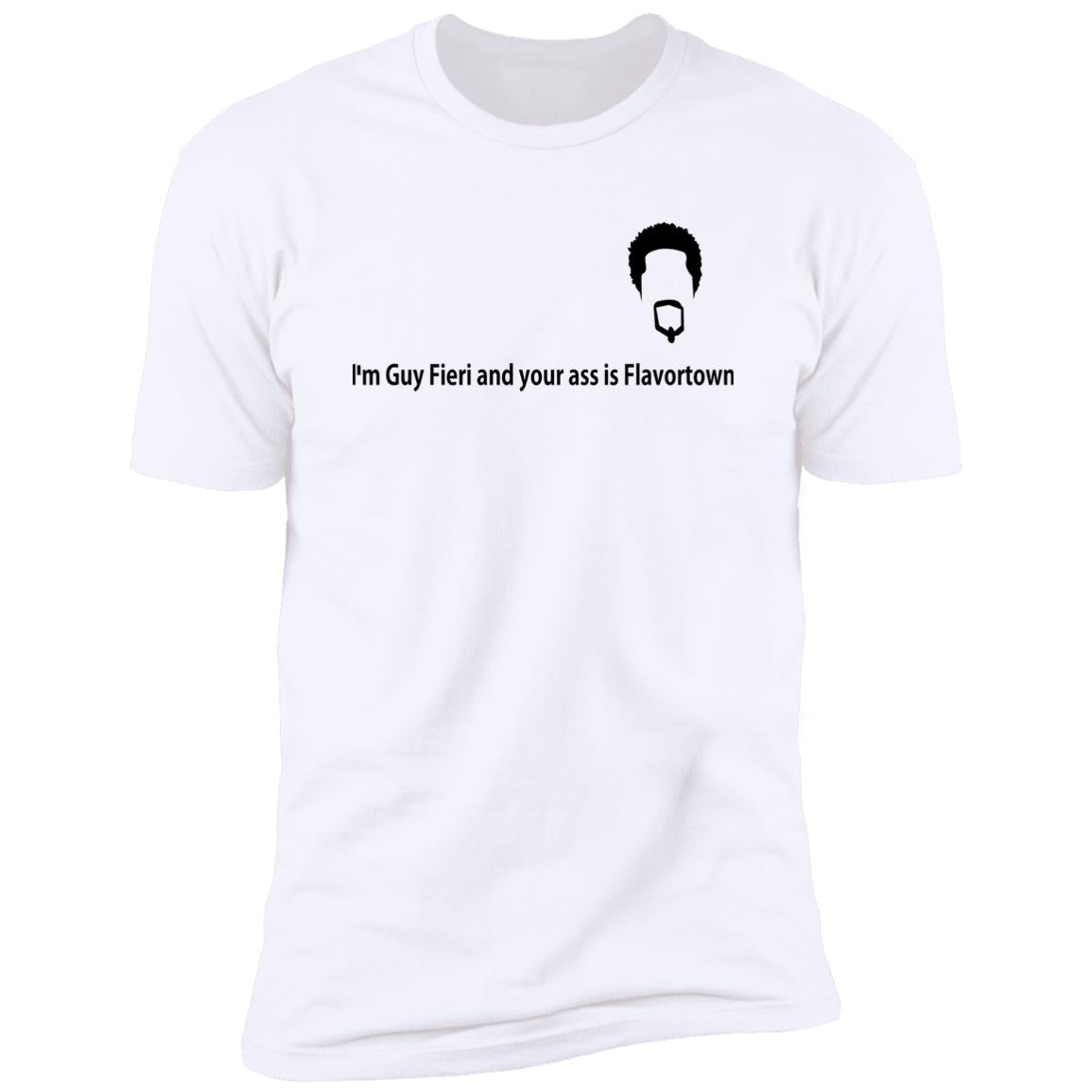 I'm Guy Fieri And Your Ass Is Flavortown Shirt