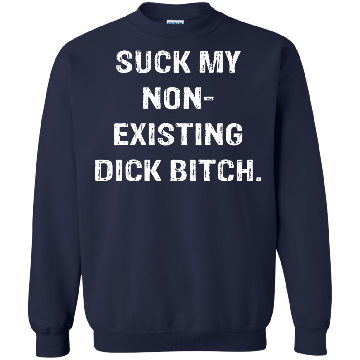 Suck My Non-Existing Dick Bitch Shirt - TeeDragons