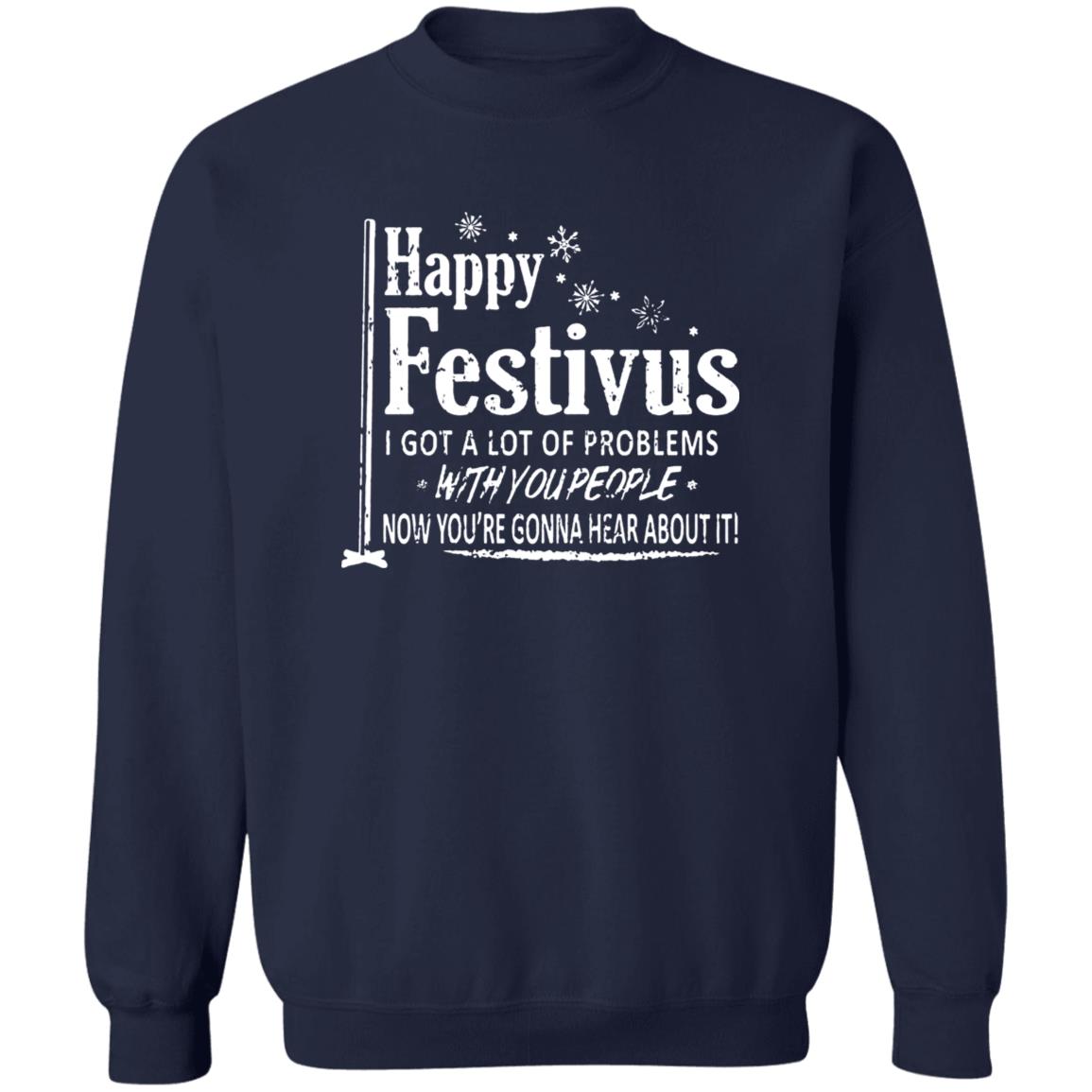 Happy Festivus i got a lot of problems with you people shirt