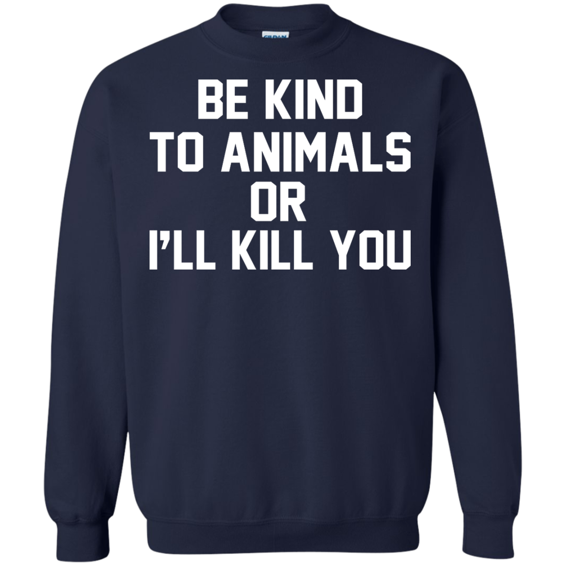 Be Kind To Animals Or I'll Kill You Shirt, Hoodie, Tank - TeeDragons