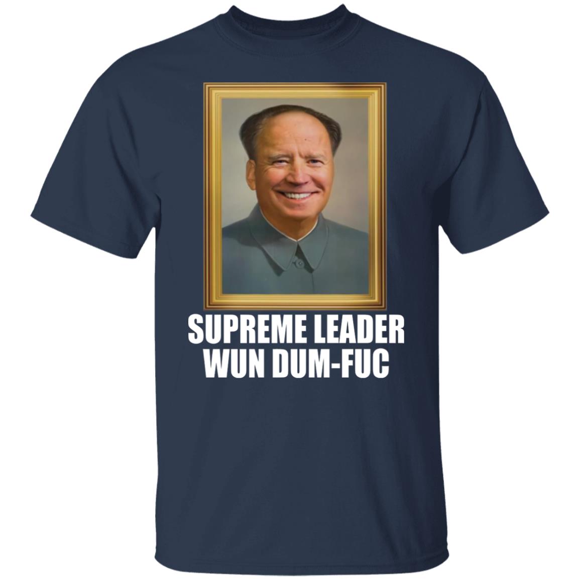 B-den - Supreme leader Wun dum-fuc shirt
