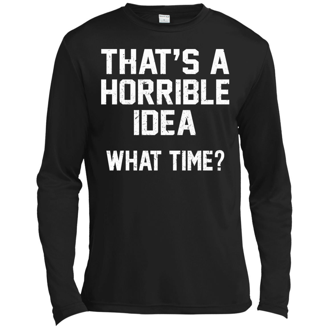 That's A Horrible Idea - What Time? Shirt, Hoodie, Tank - TeeDragons