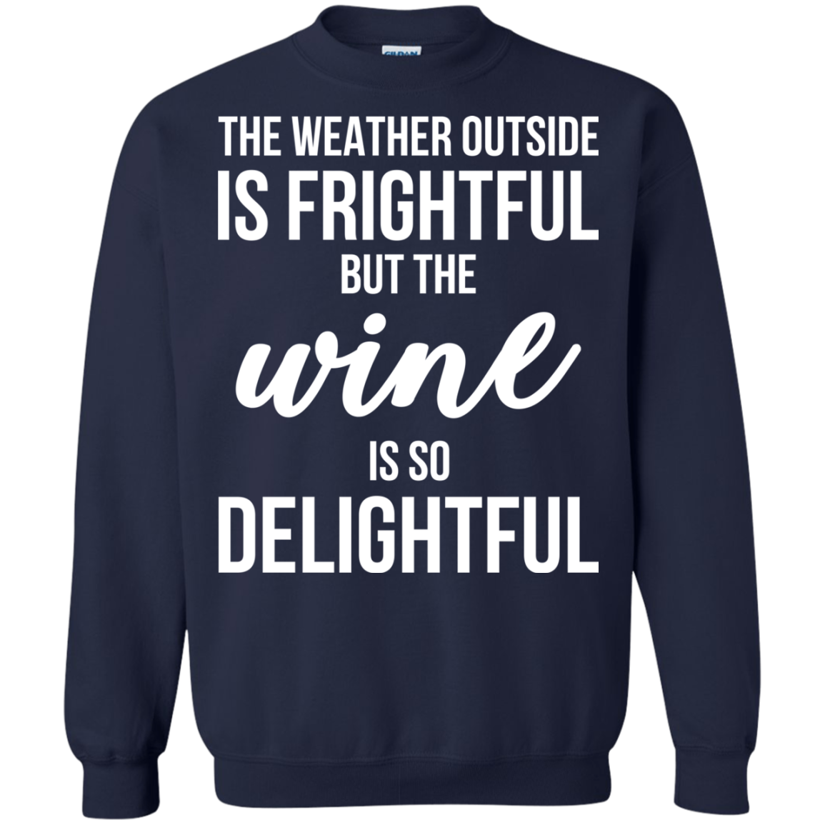 The Weather Outside Is Frightful But The Wine Is So Delightful T-shirt - TeeDragons