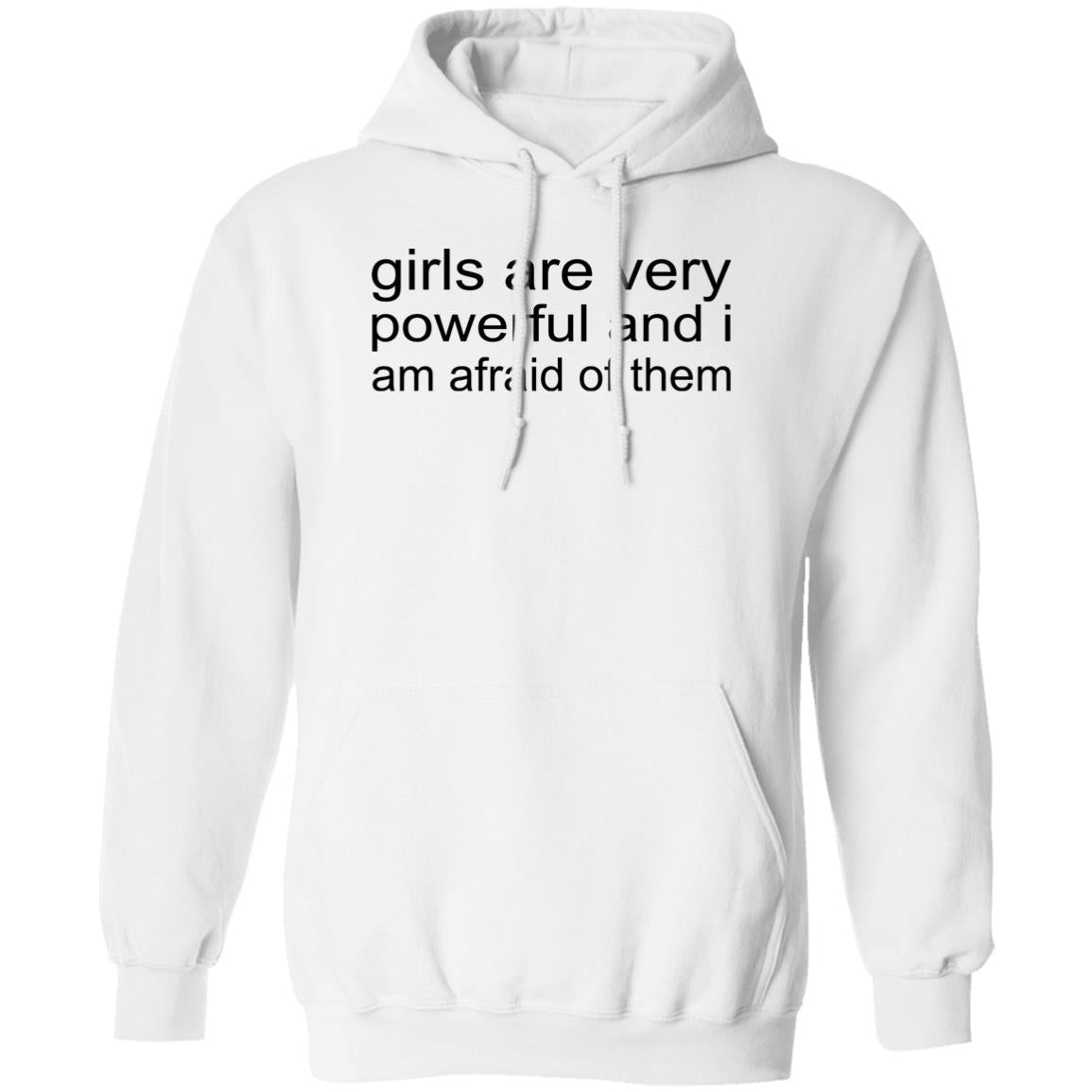 Girls Are Very Powerful And I Am Afraid Of Them Shirt