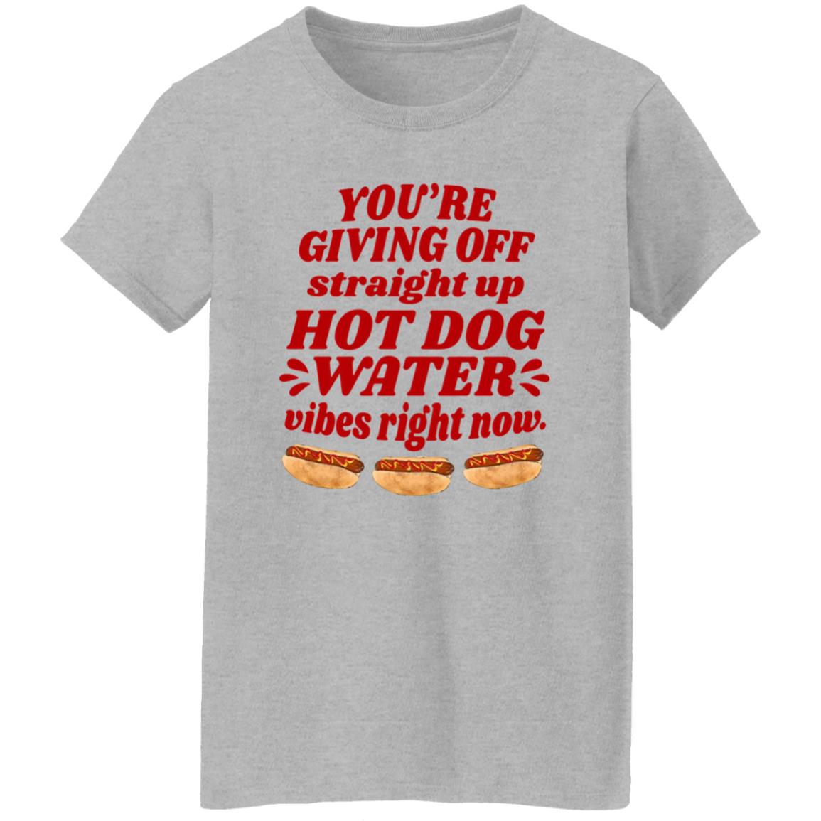 You’re Giving Off Straight Up Hot Dog Water Shirt