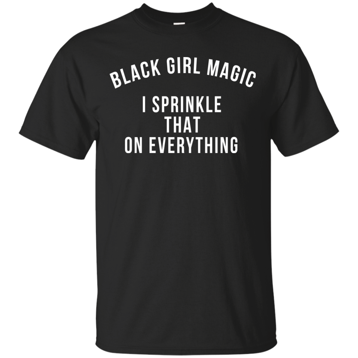 Black Girl Magic I Sprinkle That On Everything Shirt, Hoodie - TeeDragons