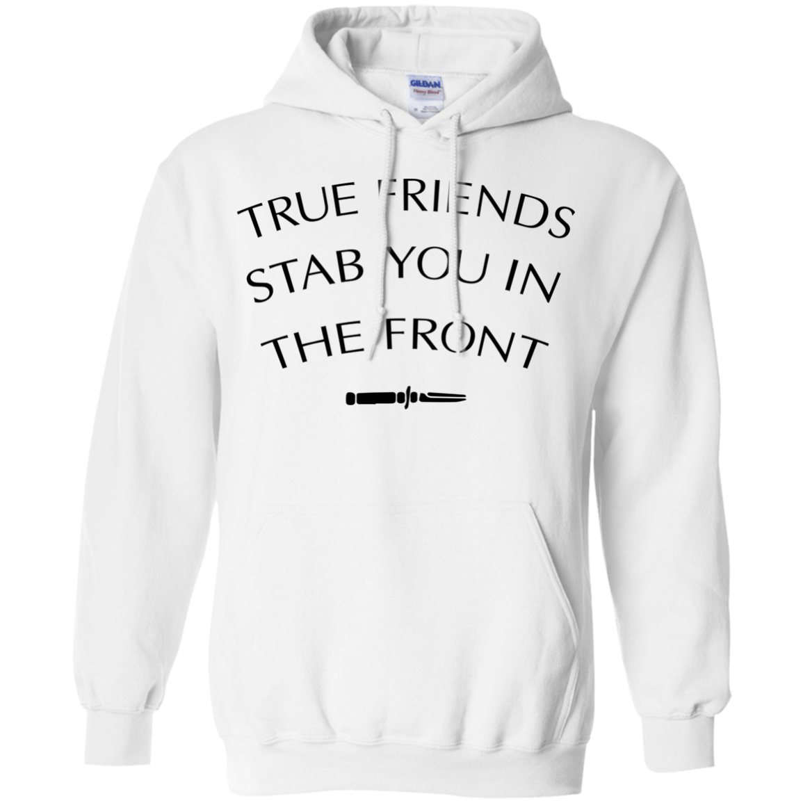 True friends stab you in the front hoodie hotsell