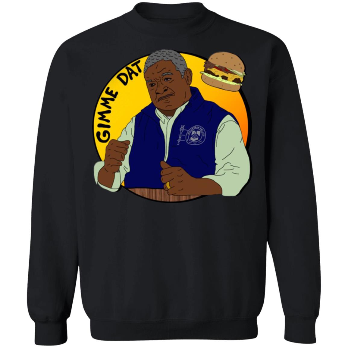 Gimme Dat - I Think You Should Leave Shirt