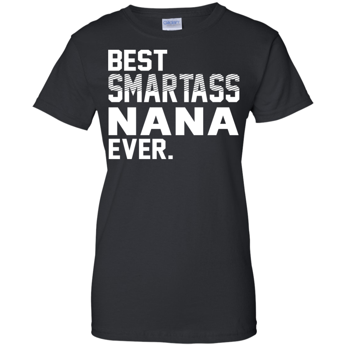 Best Smartass Nana Ever Shirt, Hoodie, Tank - TeeDragons