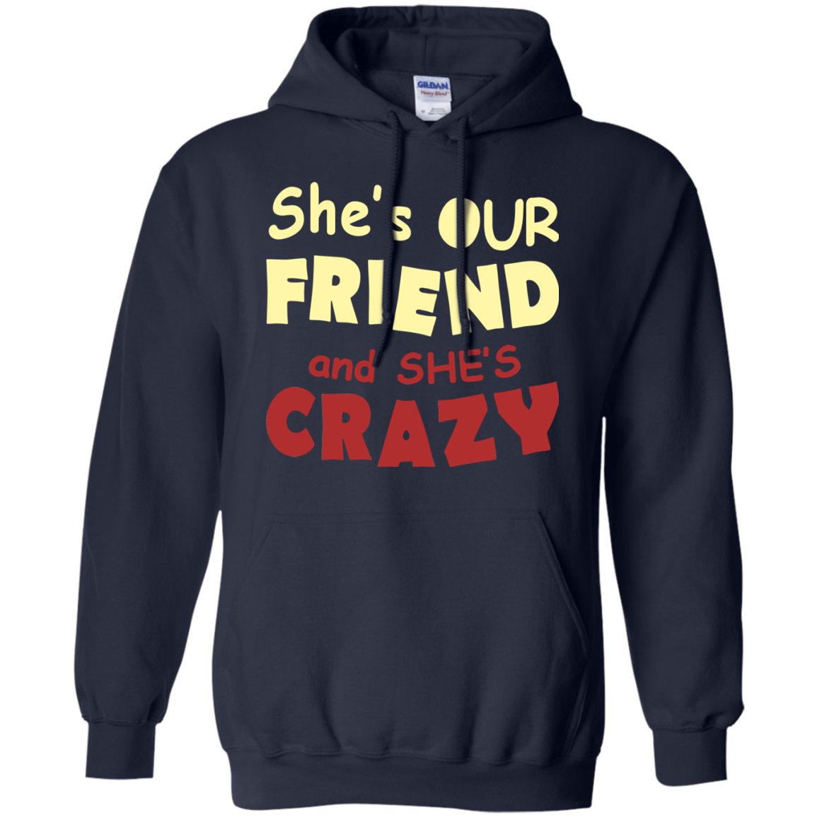 She's Our Friend And She's Crazy Shirt, Hoodie, Tank - TeeDragons