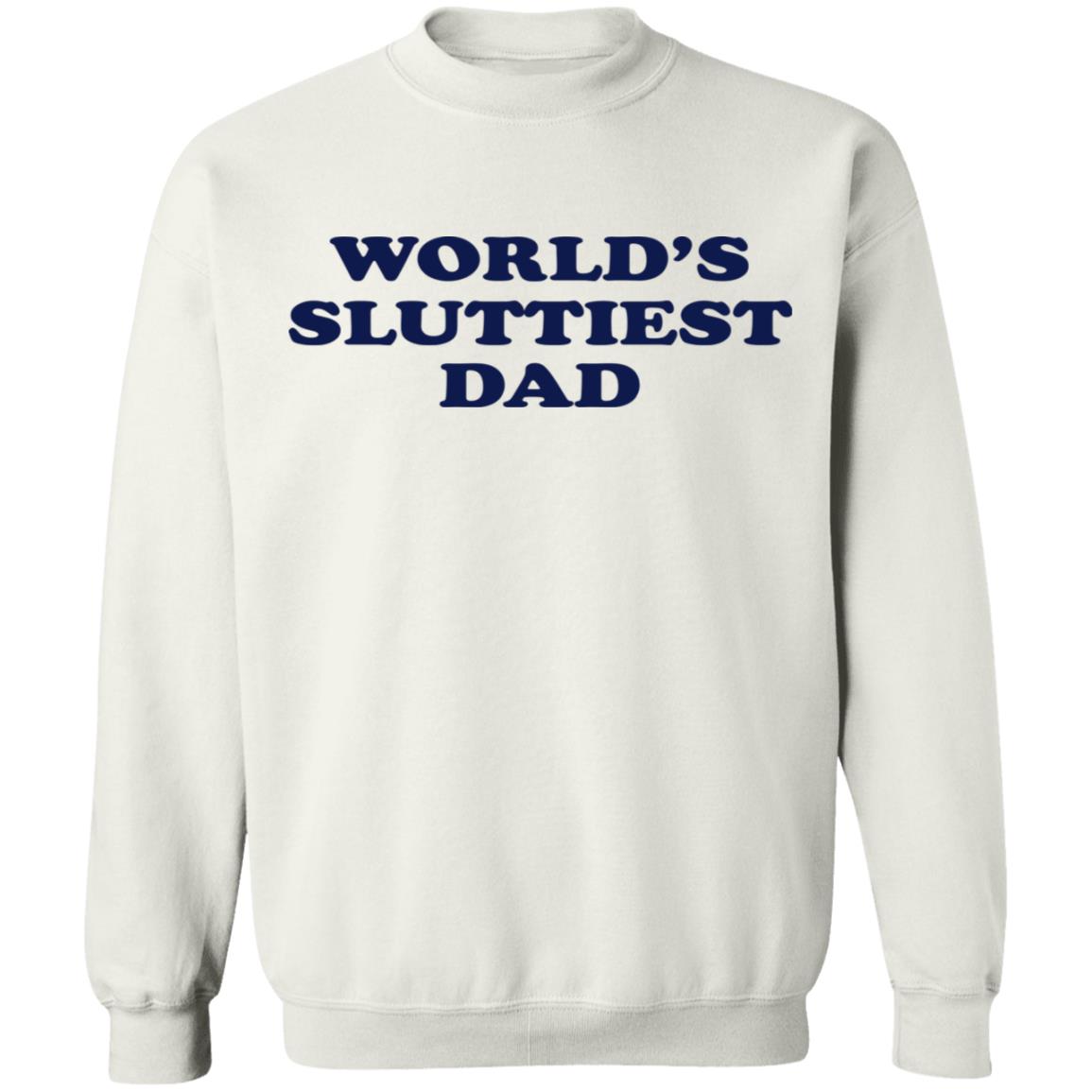 World's Sluttiest Dad Shirt