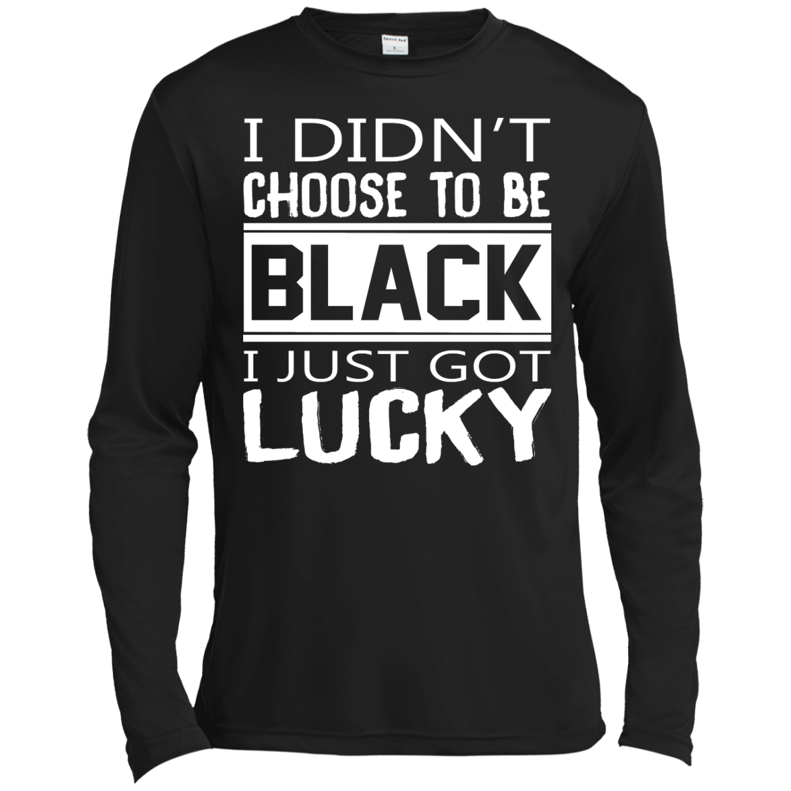 I Didn't Choose To Be Black I Just Got Lucky Shirt, Hoodie - TeeDragons
