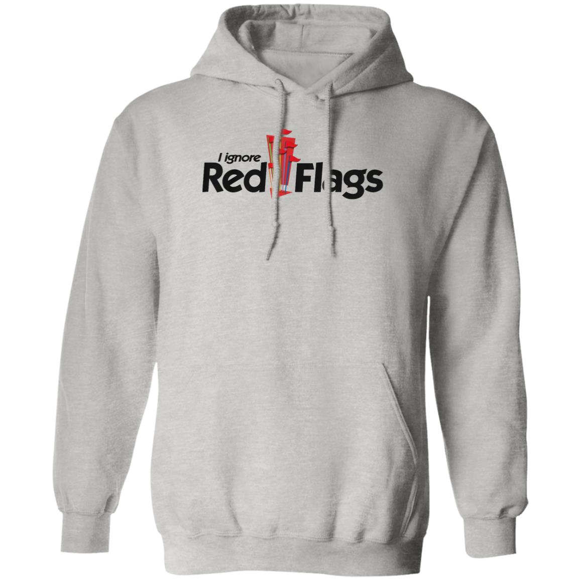 I Ignore Red Flags Shirt
