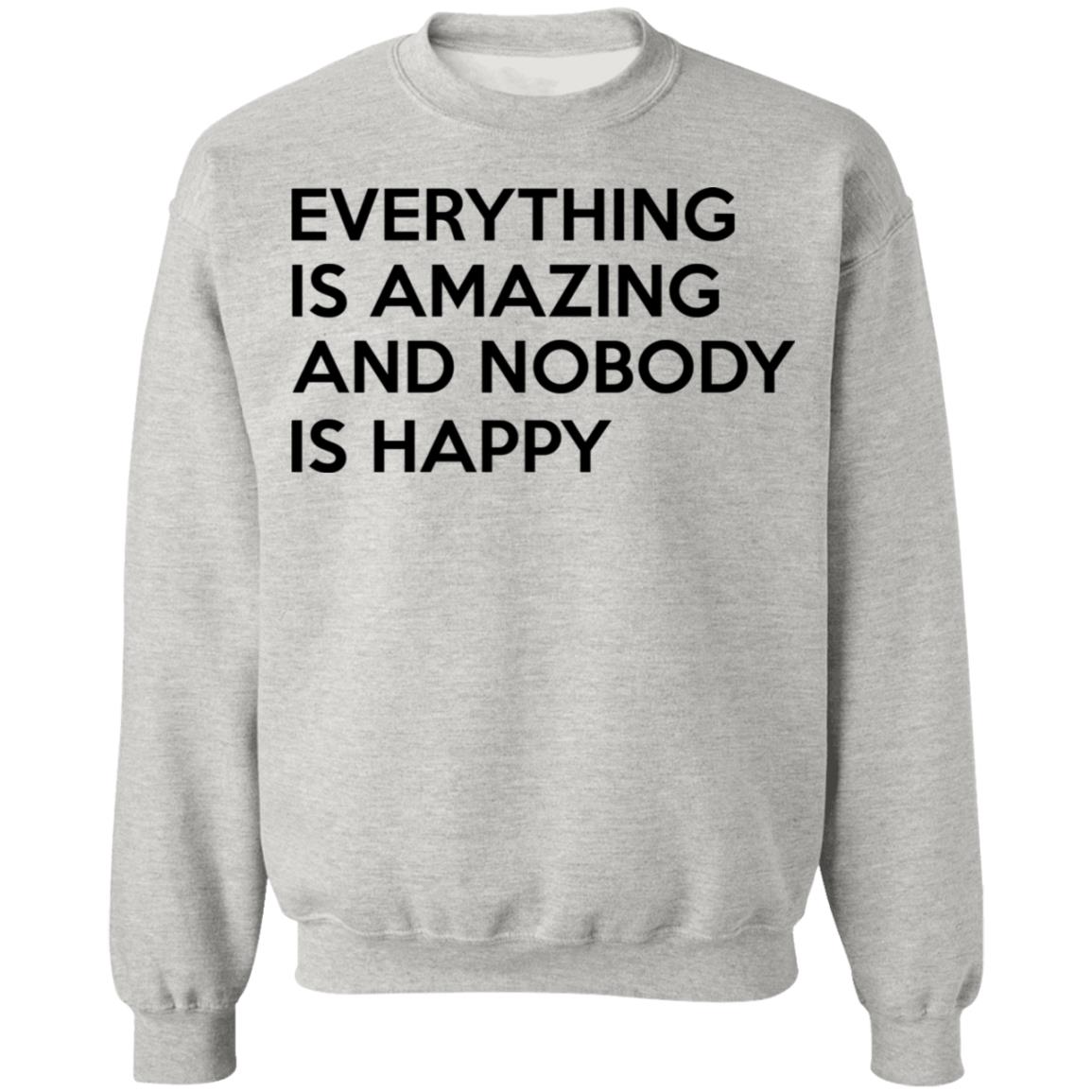 Everything Is Amazing And Nobody Is Happy Shirt