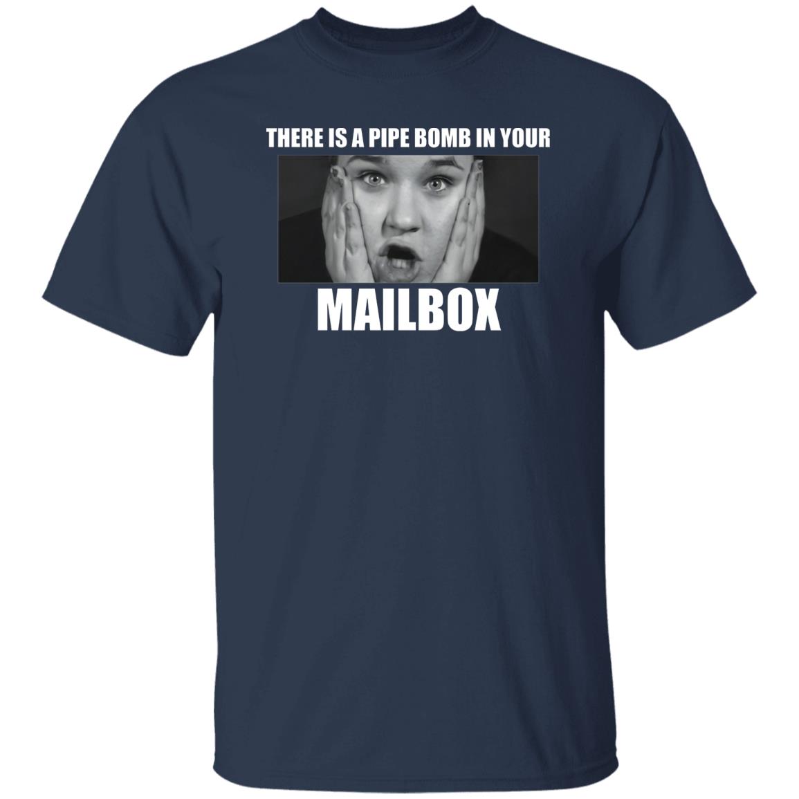 There Is A Pipe Bomb In Your Mailbox Shirt