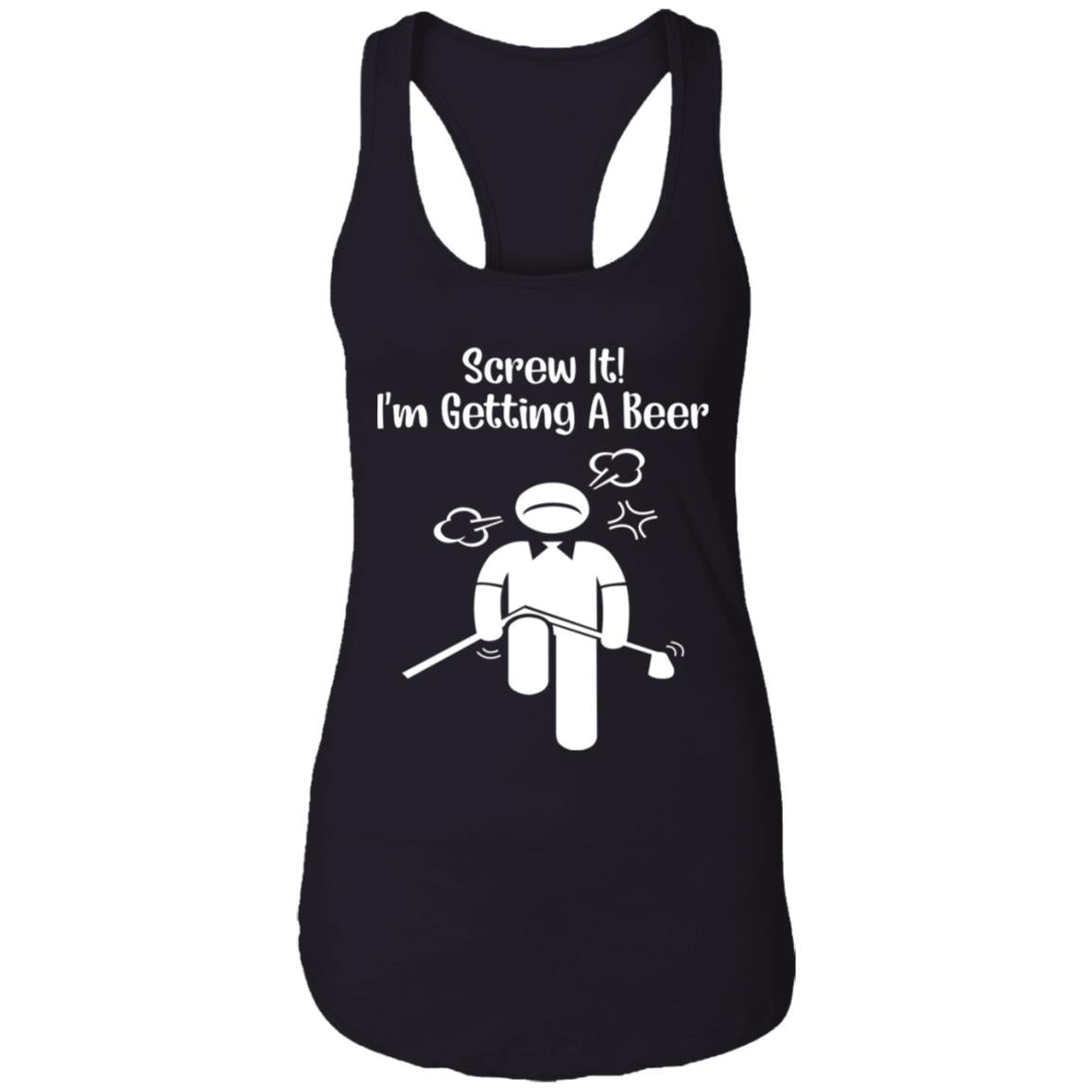 Screw It - I’m Getting A Beer Shirt