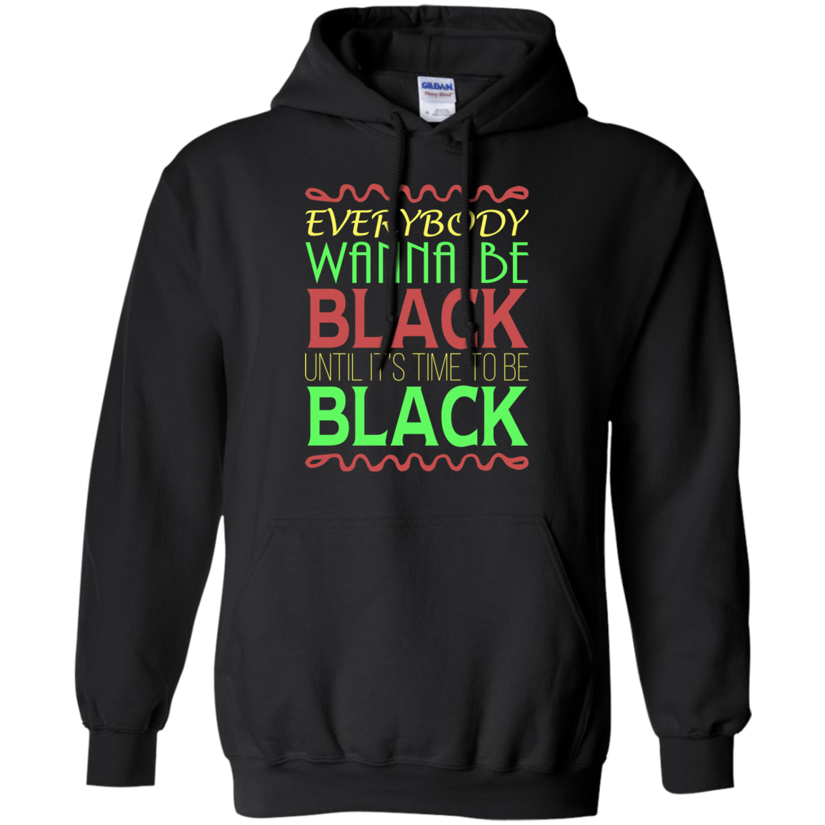 Everybody Wanna Be Black Until It's Time To Be Black T-Shirt - TeeDragons
