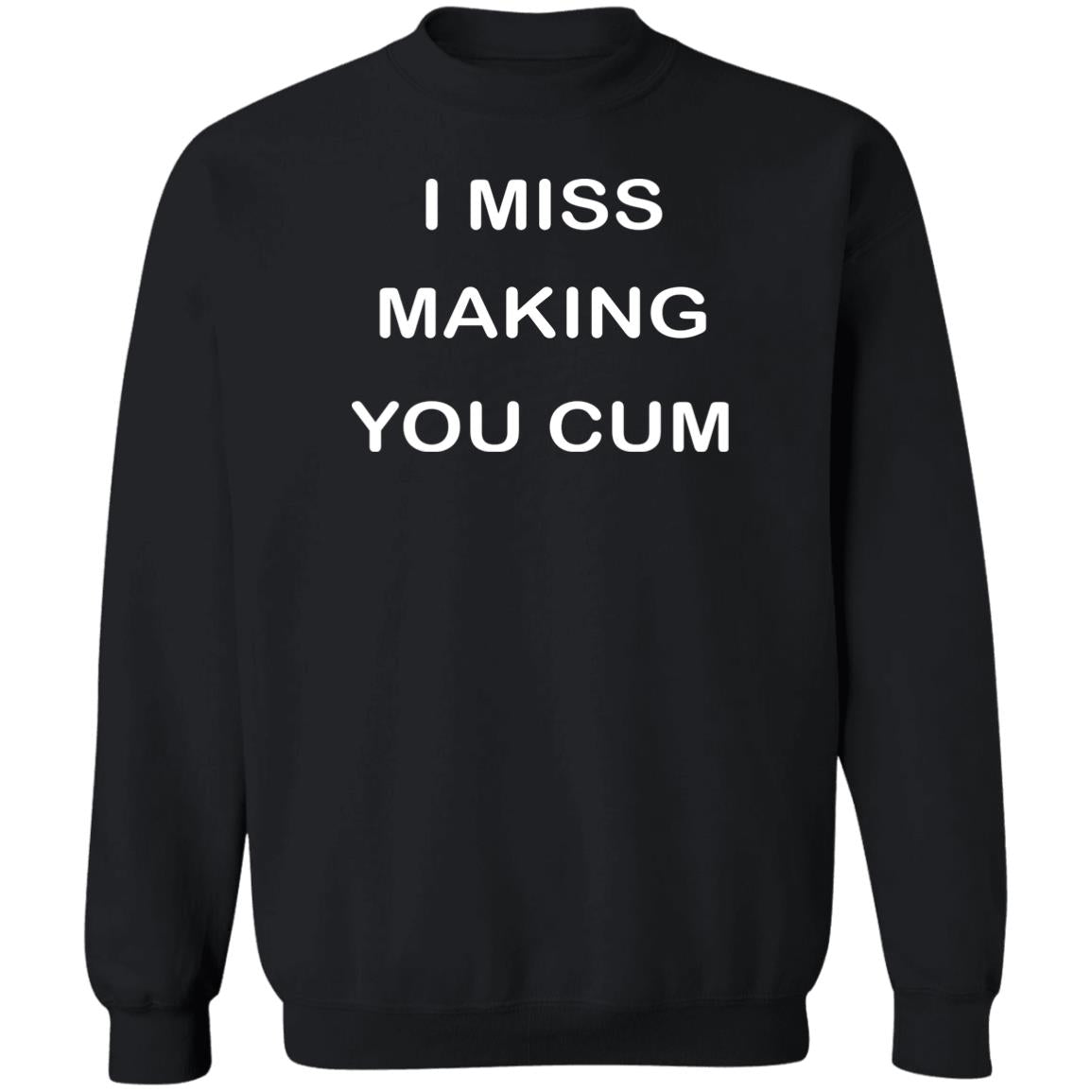 I Miss Making You Cum Shirt