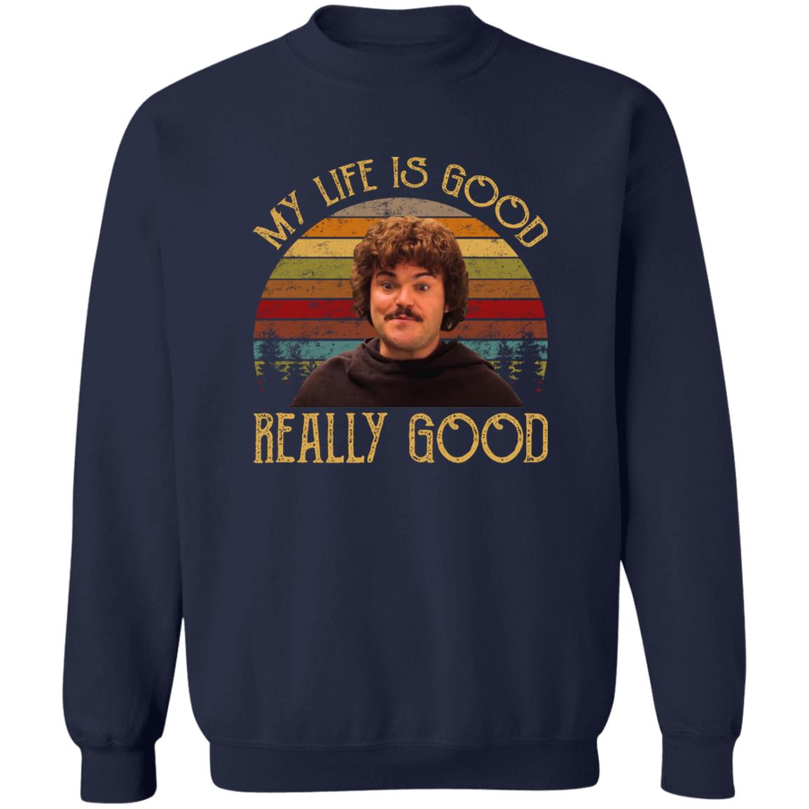 Nacho Libre My Life Is Good Really Good Shirt