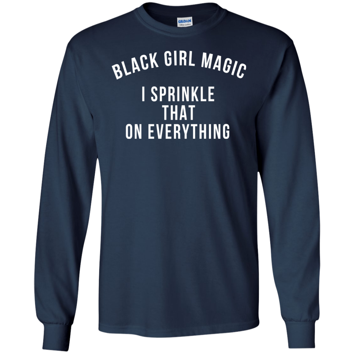 Black Girl Magic I Sprinkle That On Everything Shirt, Hoodie - TeeDragons