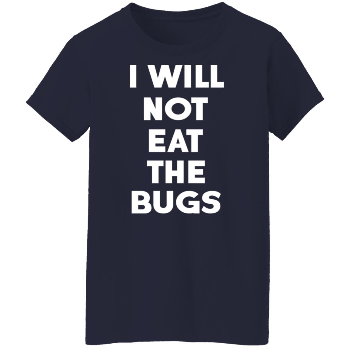 I Will Not Eat The Bugs Shirt