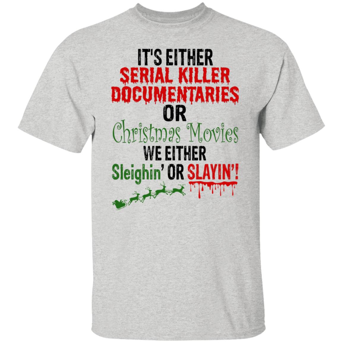 It's Either Serial Killer Documentaries Or Christmas Movie Shirt