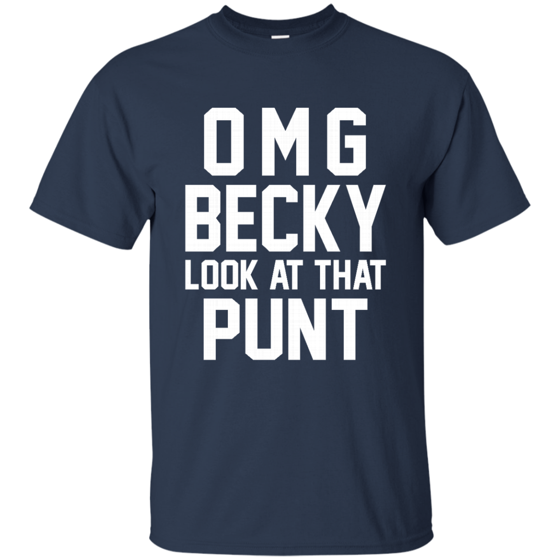 OMG Becky Look At That Punt Shirt, Hoodie, Tank - TeeDragons