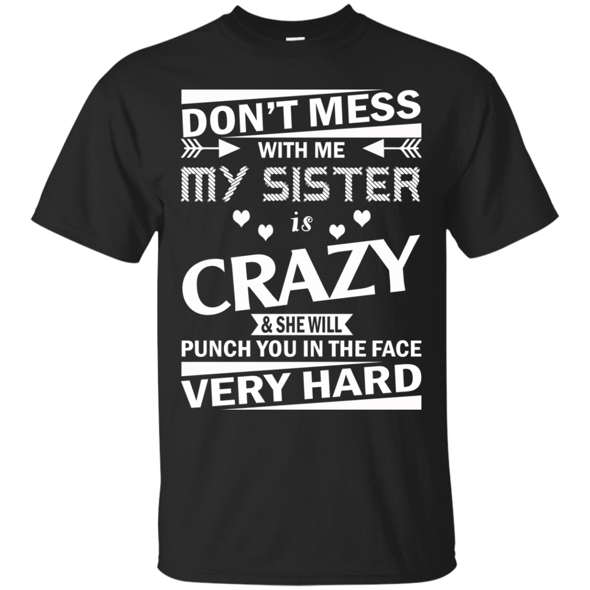 Don't Mess With Me My Sister Is Crazy Shirt, Hoodie, Tank - TeeDragons