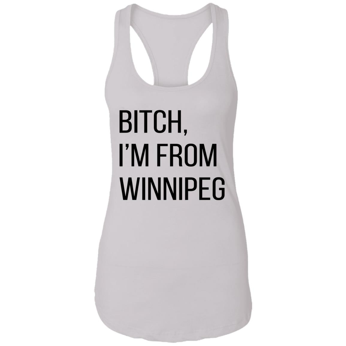 Bitch I'm From Winnipeg Shirt