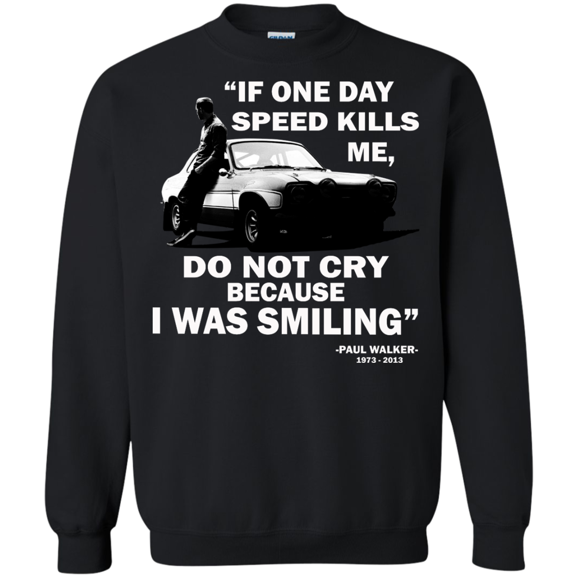 Paul Walker - If One Day Speed Kills Me, Do Not Cry Because I Was Smiling Shirt - TeeDragons