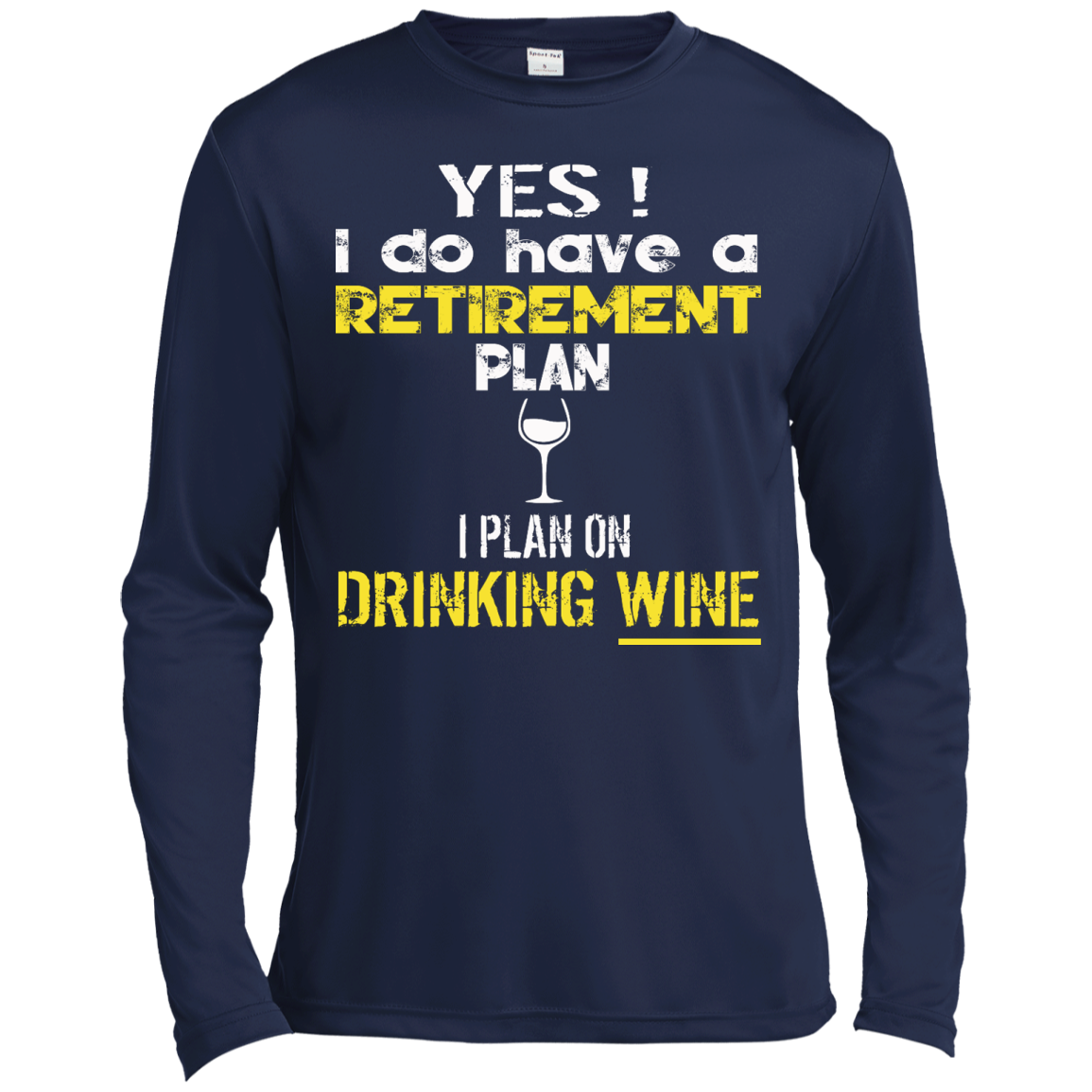 Yes! I Do Have A Retirement Plan - I Plan On Drinking Wine Shirt, Hoodie - TeeDragons