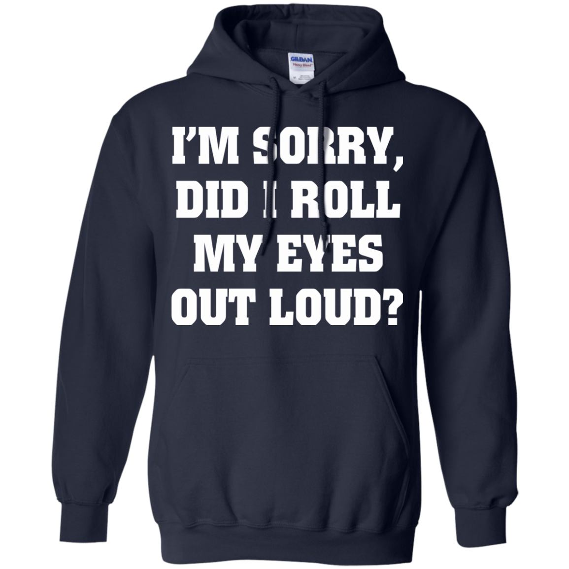 I'm Sorry Did I Roll My Eyes Out Loud Shirt, Hoodie, Tank - TeeDragons