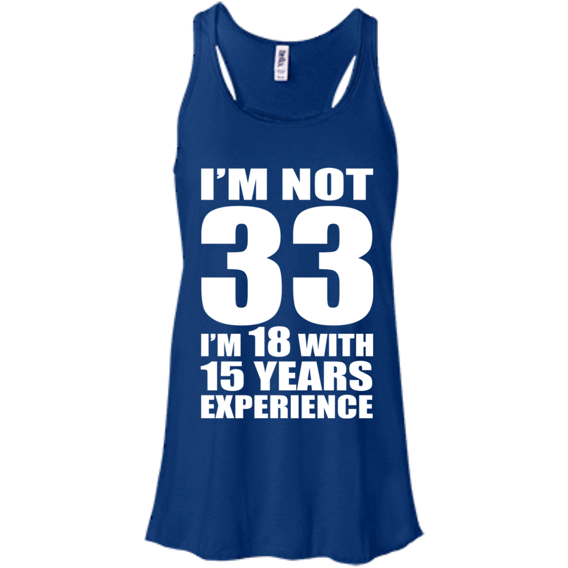 I'm Not 33 I'm 18 With 15 Years Experience T-shirt - TeeDragons