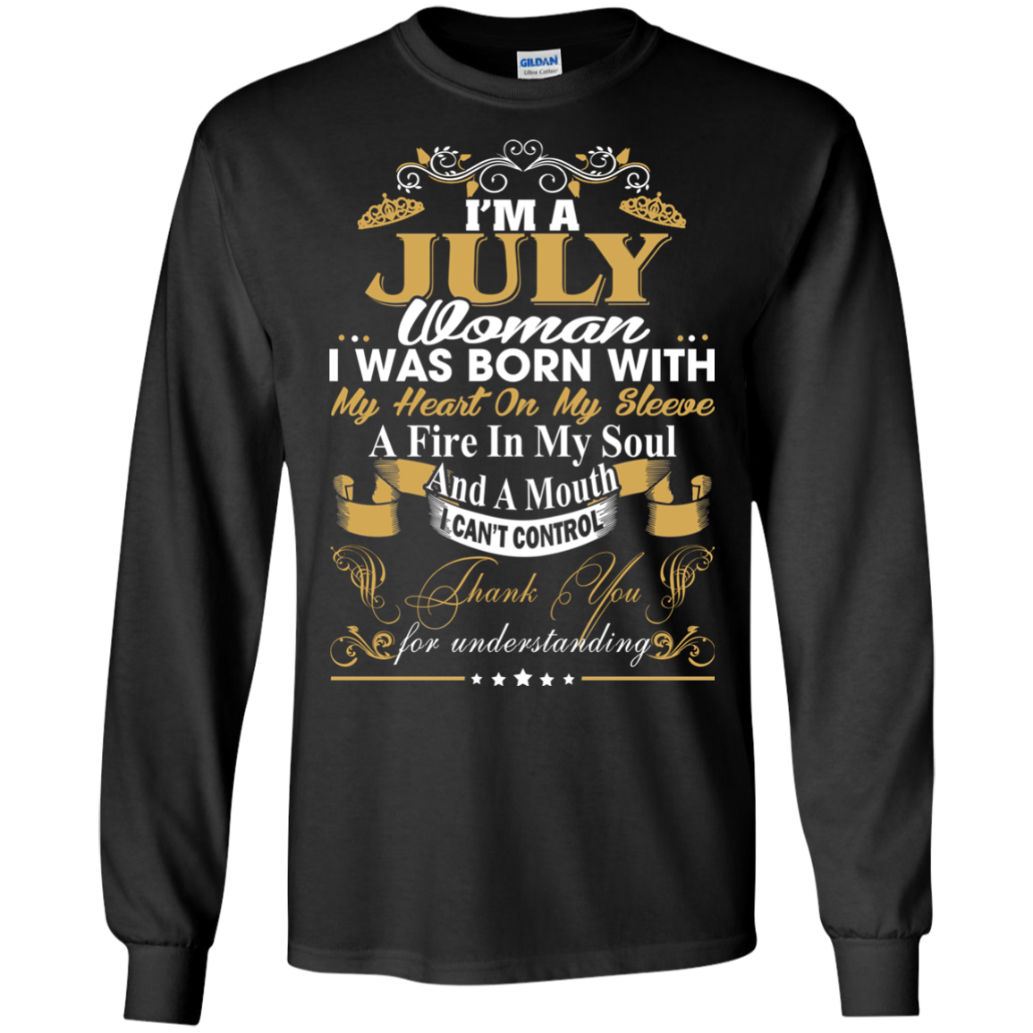 I Am A July Woman - I Was Born With My Heart On My Sleeve T-Shirt - TeeDragons