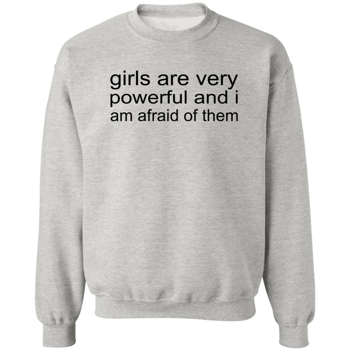 Girls Are Very Powerful And I Am Afraid Of Them Shirt