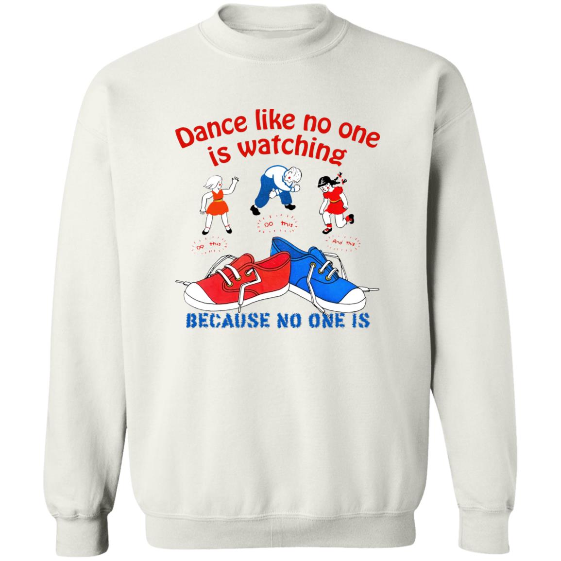 Dance Like No One Is Watching Because No One Is Shirt