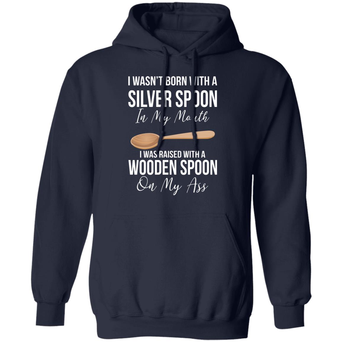 I wasn't born with a sliver spoon in my mouth shirt