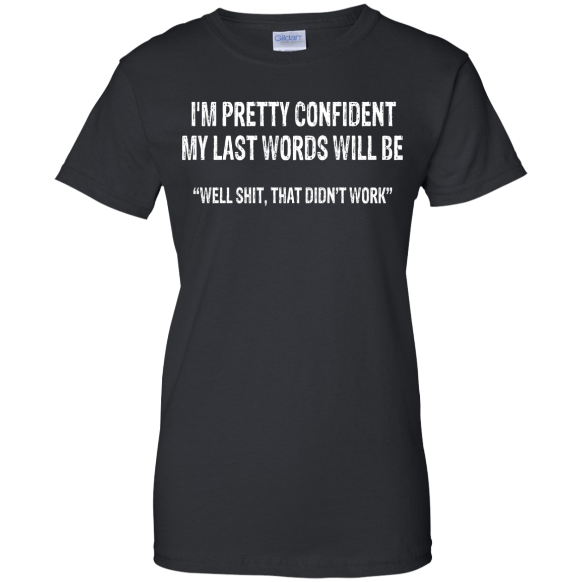 I'm Pretty Confident My Last Words Will Be Shirt, Hoodie, Tank - TeeDragons