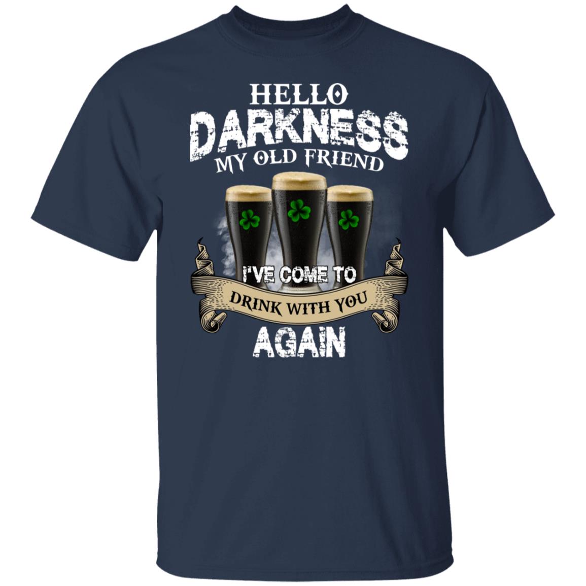 Hello Darkness My Old Friend I've Come To Drink With You Again Shirt