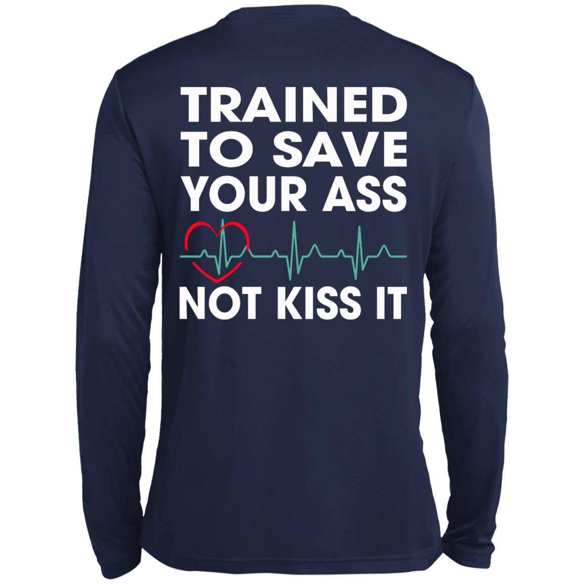 Trained To Save Your Ass Not Kiss It Shirt - Back Design - TeeDragons