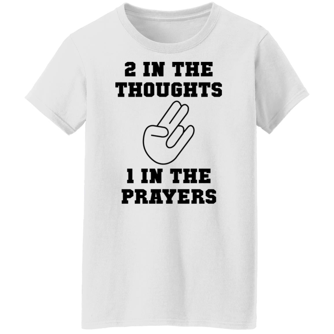 2 In The Thoughts 1 In The Prayers Shirt