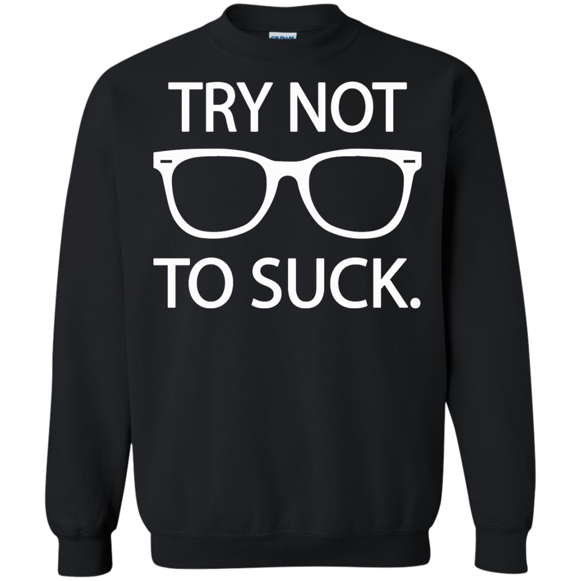 Try not to suck T-Shirt, Hoodie, Tank, Long Sleeve - TeeDragons