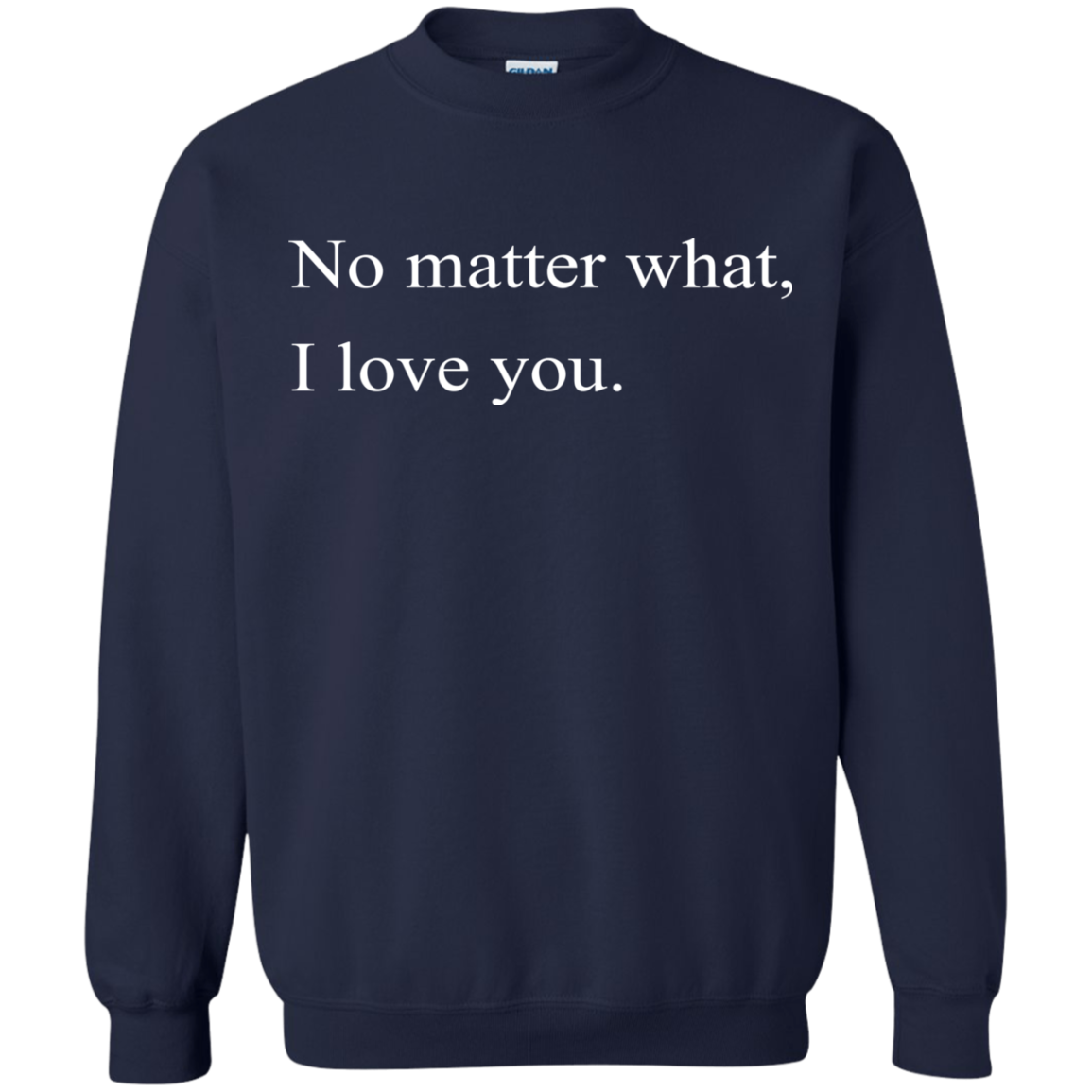 No Matter What, I Love You Shirt, Hoodie, Tank - TeeDragons