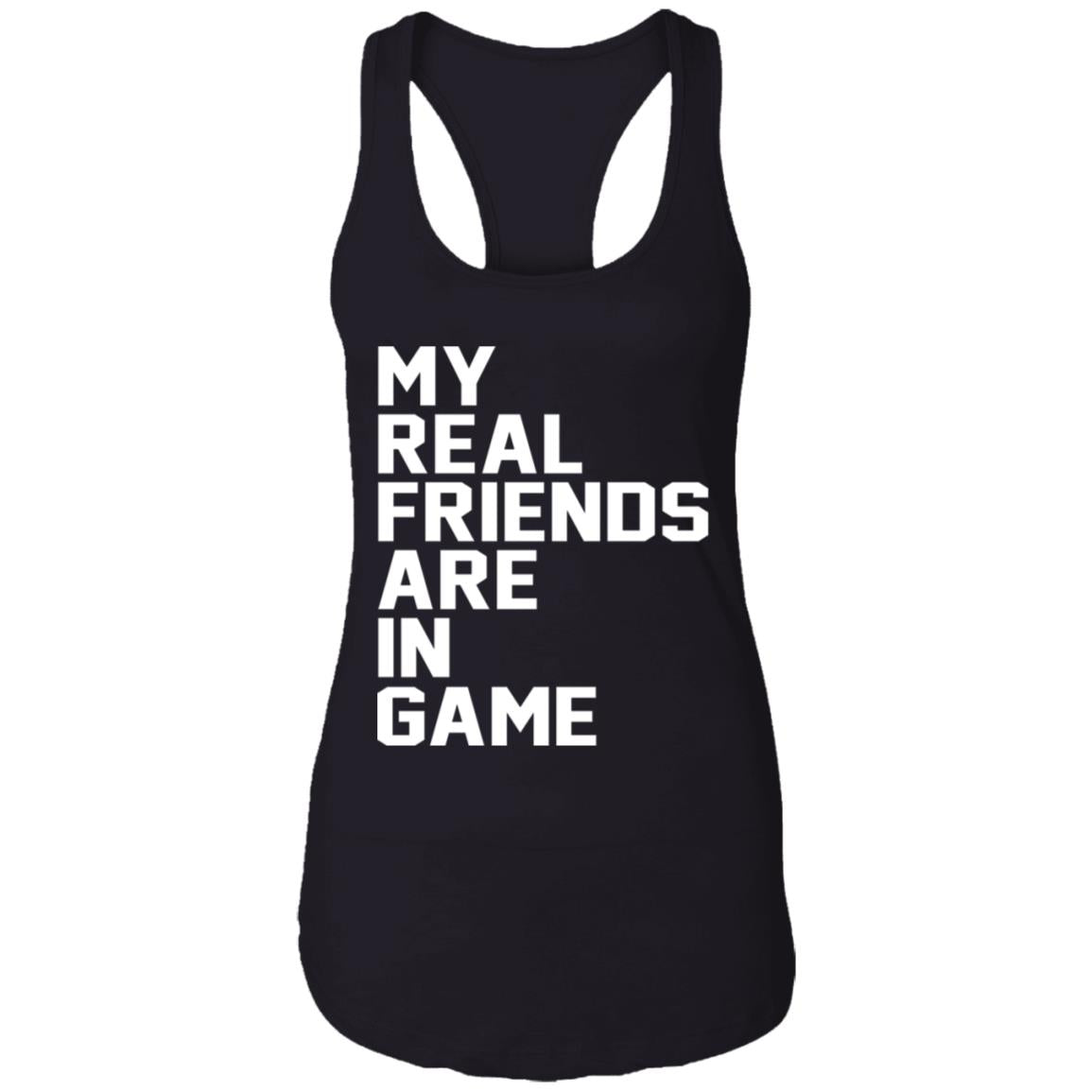 My real friends are in game shirt - TeeDragons