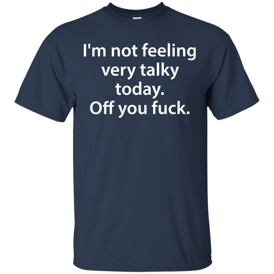 I'm Not Feeling Very Talky Today. Off You Fuck Shirt, Hoodie - TeeDragons