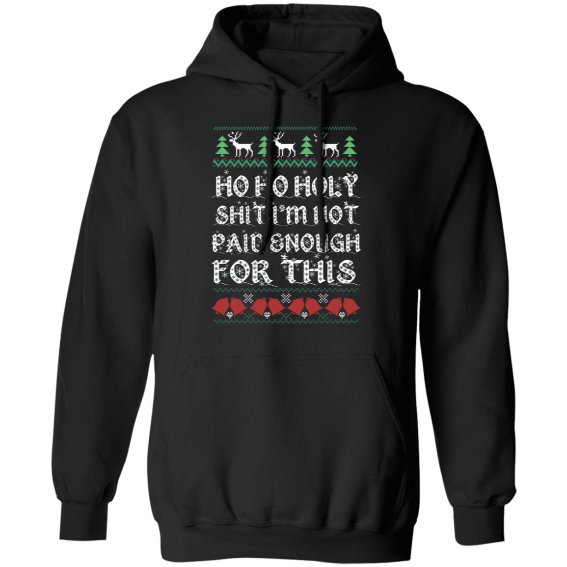 Ho Ho Holy Shit I’m Not Paid Enough For This Christmas Sweater